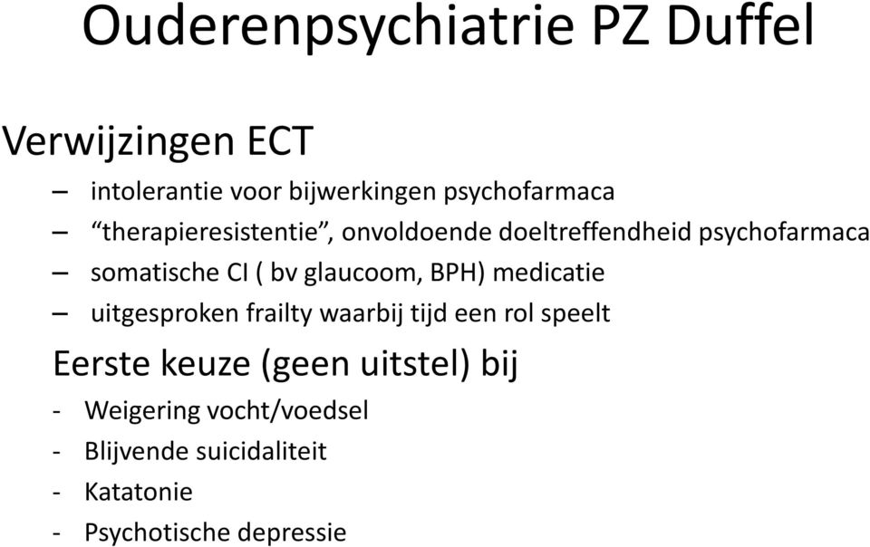 glaucoom, BPH) medicatie uitgesproken frailty waarbij tijd een rol speelt Eerste keuze