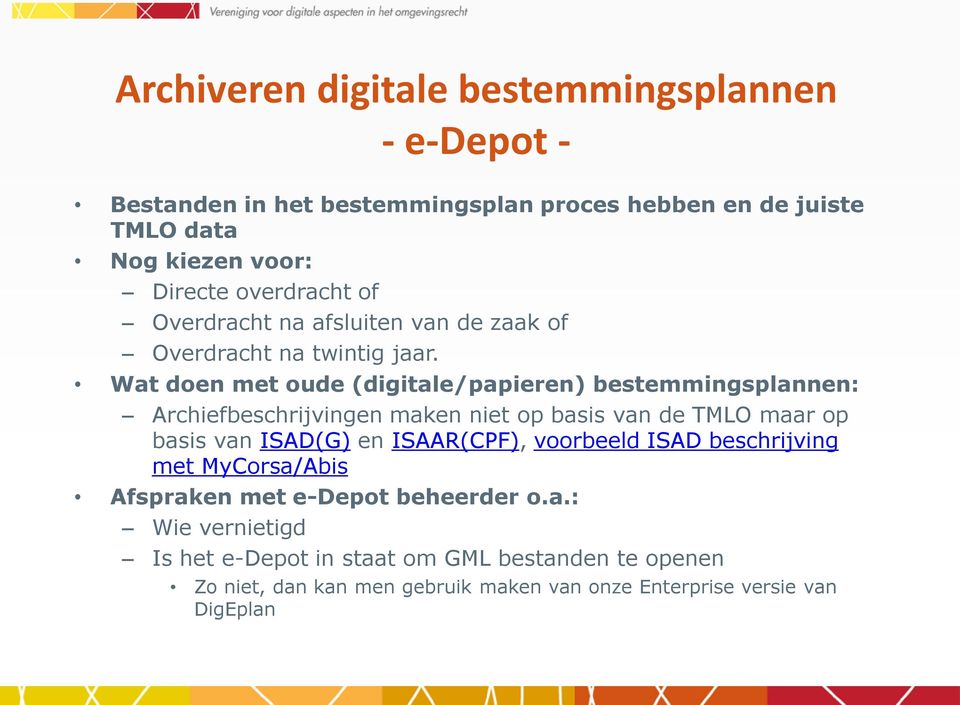 Wat doen met oude (digitale/papieren) bestemmingsplannen: Archiefbeschrijvingen maken niet op basis van de TMLO maar op basis van ISAD(G) en