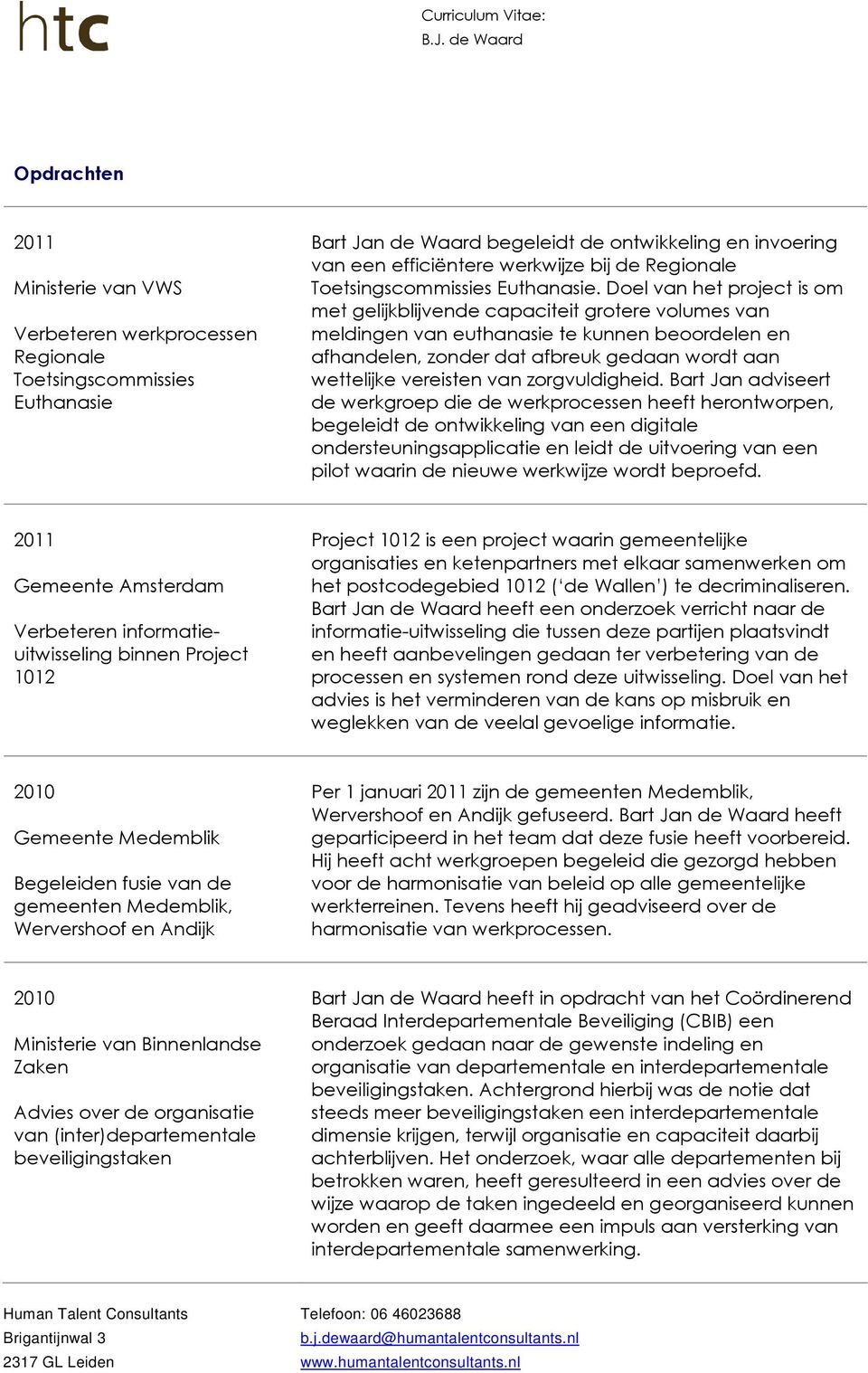 Doel van het project is om met gelijkblijvende capaciteit grotere volumes van meldingen van euthanasie te kunnen beoordelen en afhandelen, zonder dat afbreuk gedaan wordt aan wettelijke vereisten van