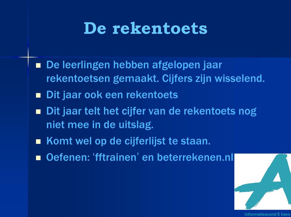 Dit jaar ook een rekentoets Dit jaar telt het cijfer van de