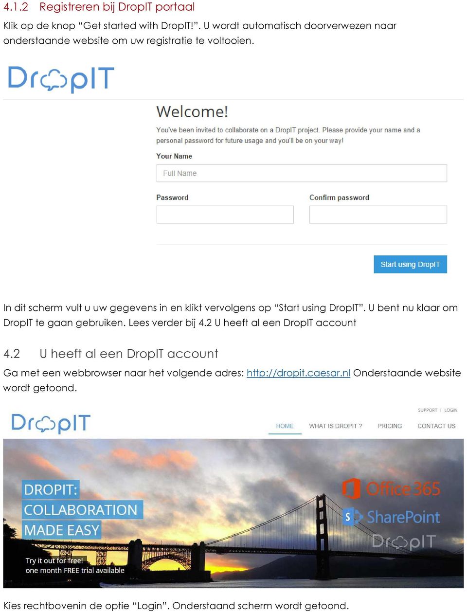 In dit scherm vult u uw gegevens in en klikt vervolgens op Start using DropIT. U bent nu klaar om DropIT te gaan gebruiken.