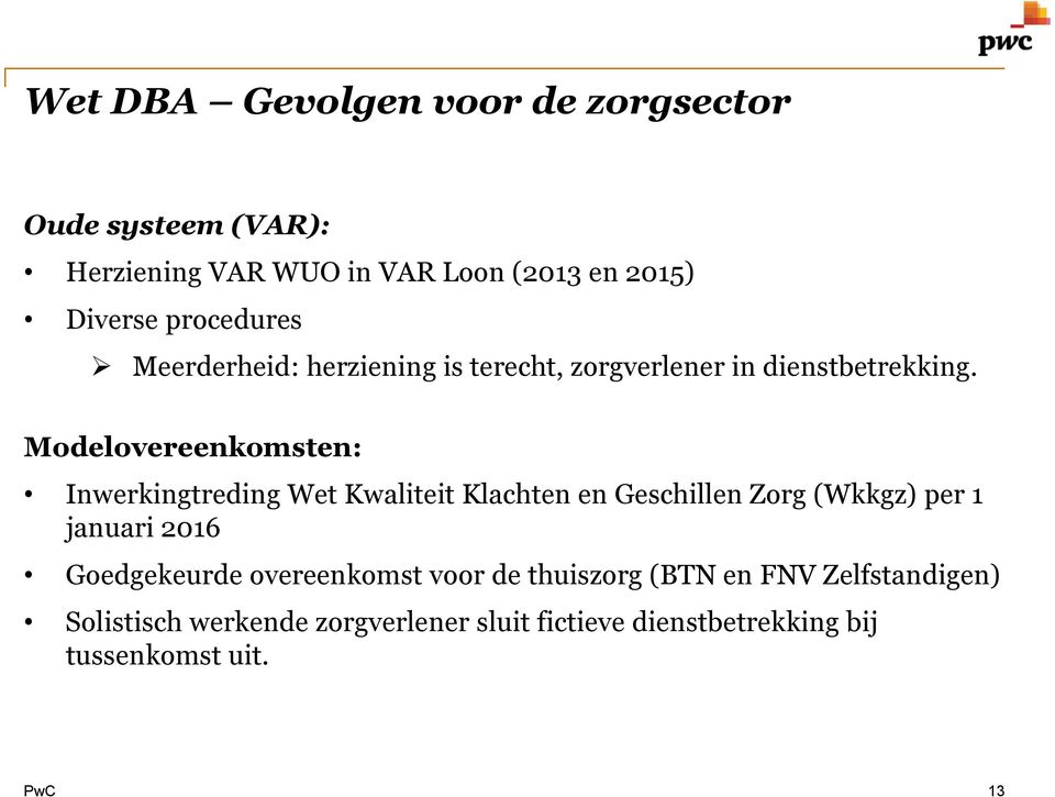 Modelovereenkomsten: Inwerkingtreding Wet Kwaliteit Klachten en Geschillen Zorg (Wkkgz) per 1 januari 2016