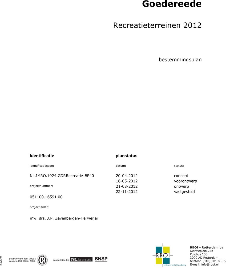 vastgesteld 051100.16591.00 projectleider: mw. drs. J.P. Zevenbergen-Herweijer R.