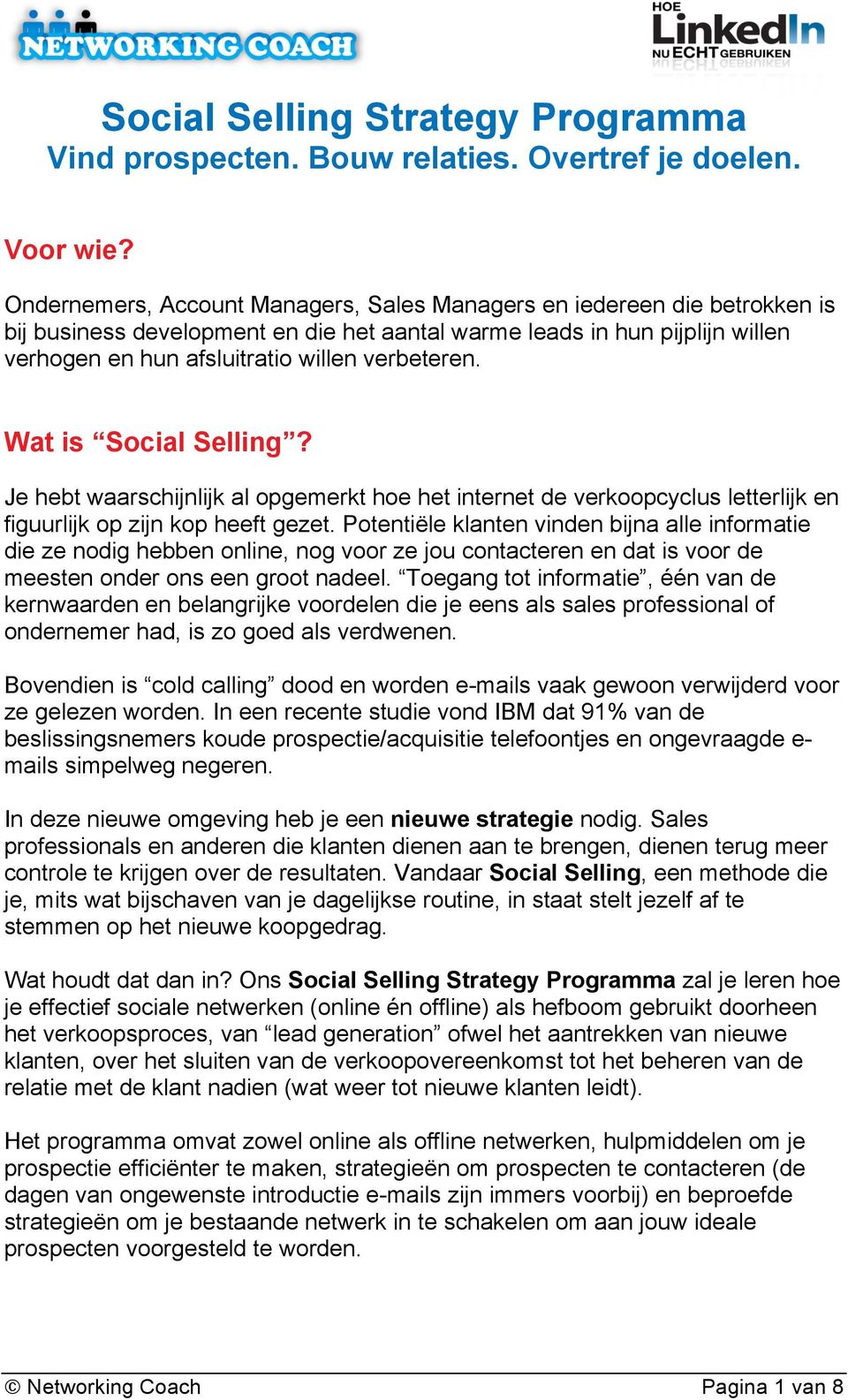 Wat is Social Selling? Je hebt waarschijnlijk al opgemerkt hoe het internet de verkoopcyclus letterlijk en figuurlijk op zijn kop heeft gezet.