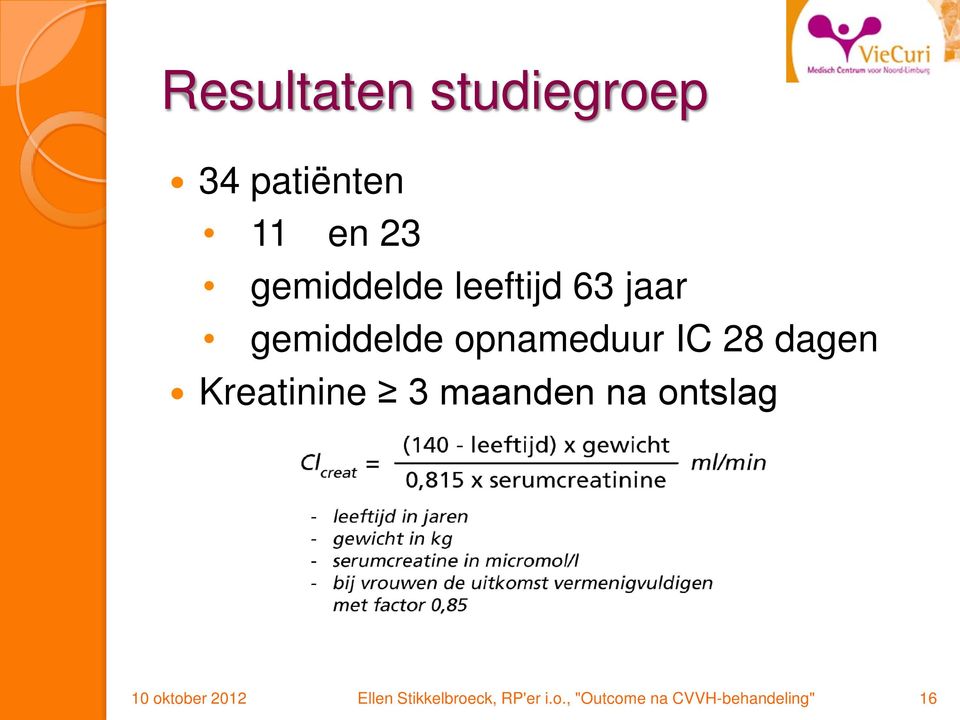 28 dagen Kreatinine 3 maanden na ontslag 10 oktober