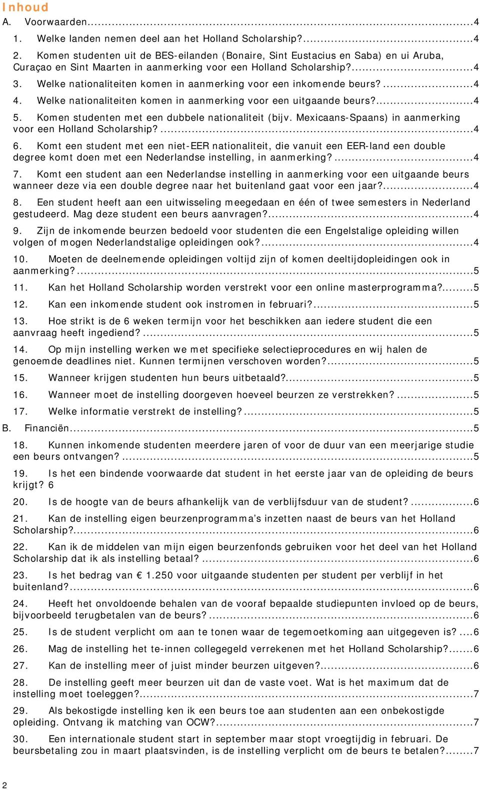 Welke nationaliteiten komen in aanmerking voor een inkomende beurs?... 4 4. Welke nationaliteiten komen in aanmerking voor een uitgaande beurs?... 4 5.