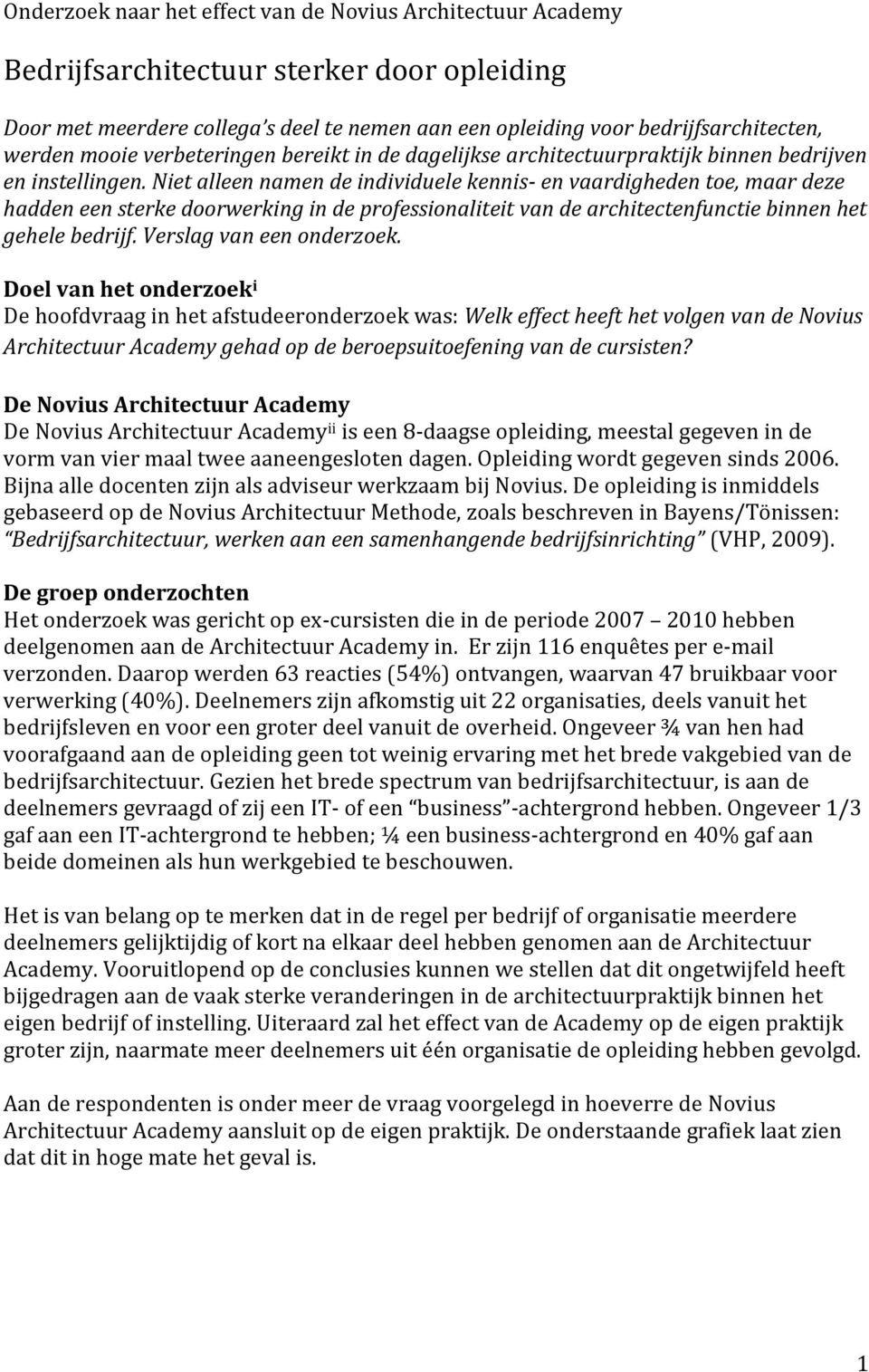 Niet alleen namen de individuele kennis- en vaardigheden toe, maar deze hadden een sterke doorwerking in de professionaliteit van de architectenfunctie binnen het gehele bedrijf.