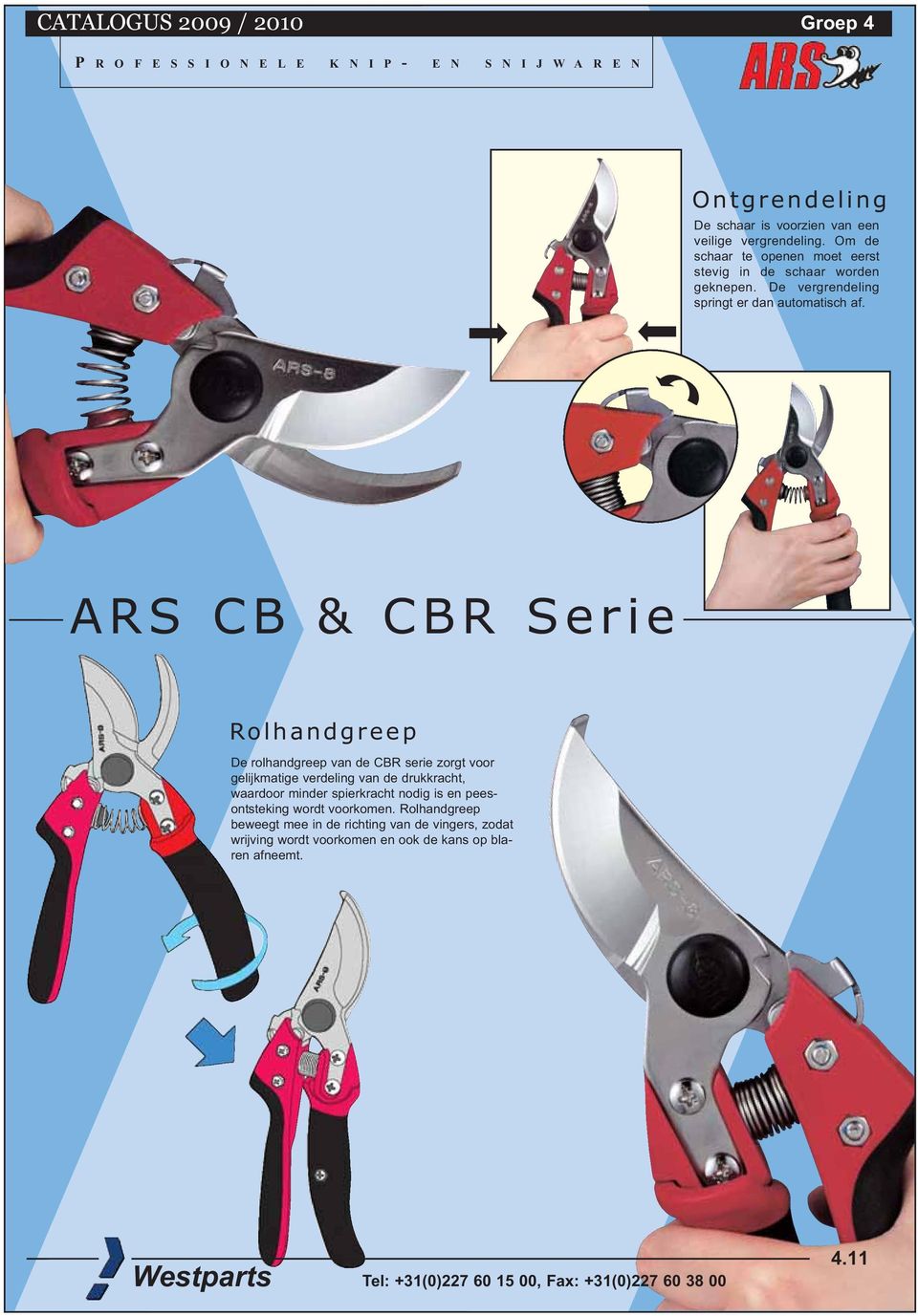 ARS CB & CBR Serie Rolhandgreep De rolhandgreep van de CBR serie zorgt voor gelijkmatige verdeling van de drukkracht,