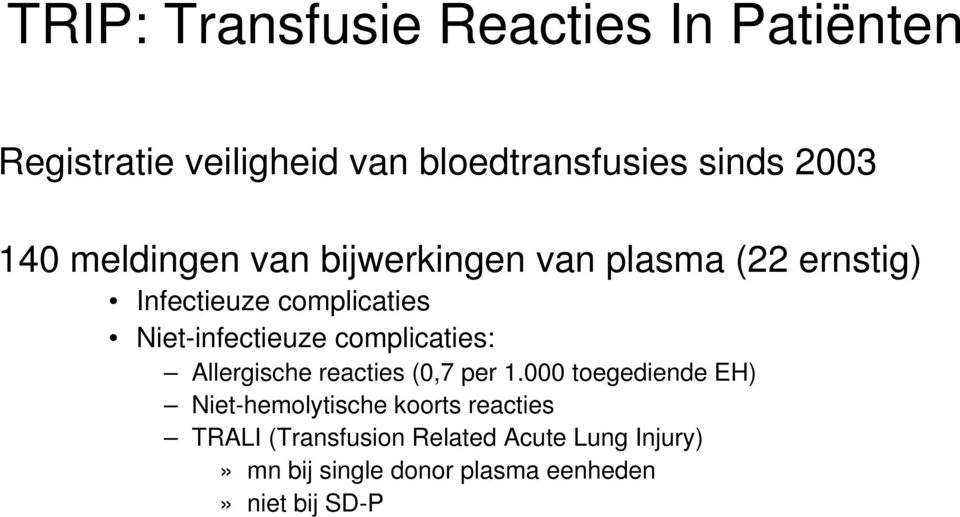 complicaties: Allergische reacties (0,7 per 1.