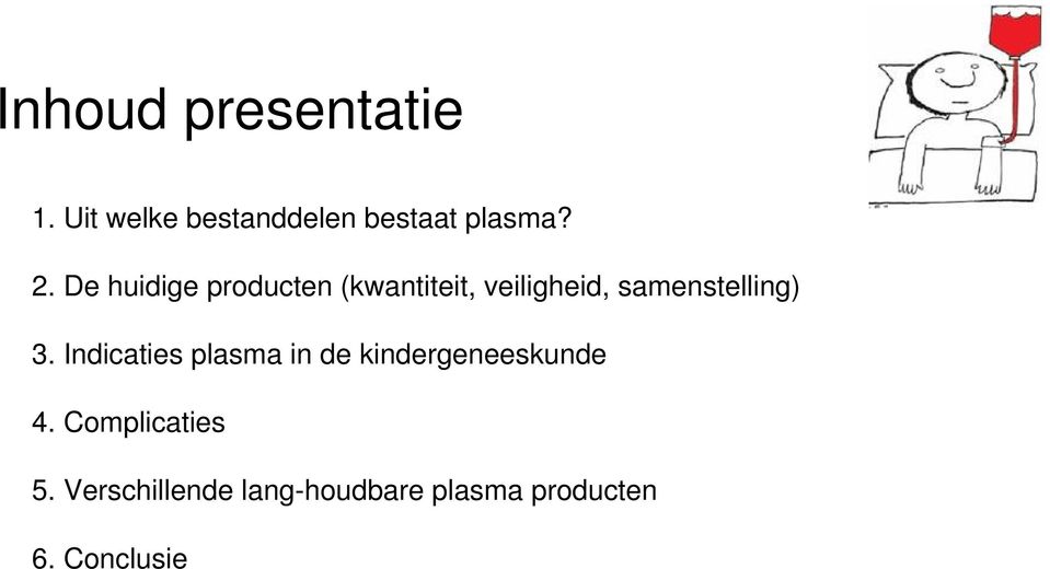 samenstelling) 3. Indicaties plasma in de kindergeneeskunde 4.