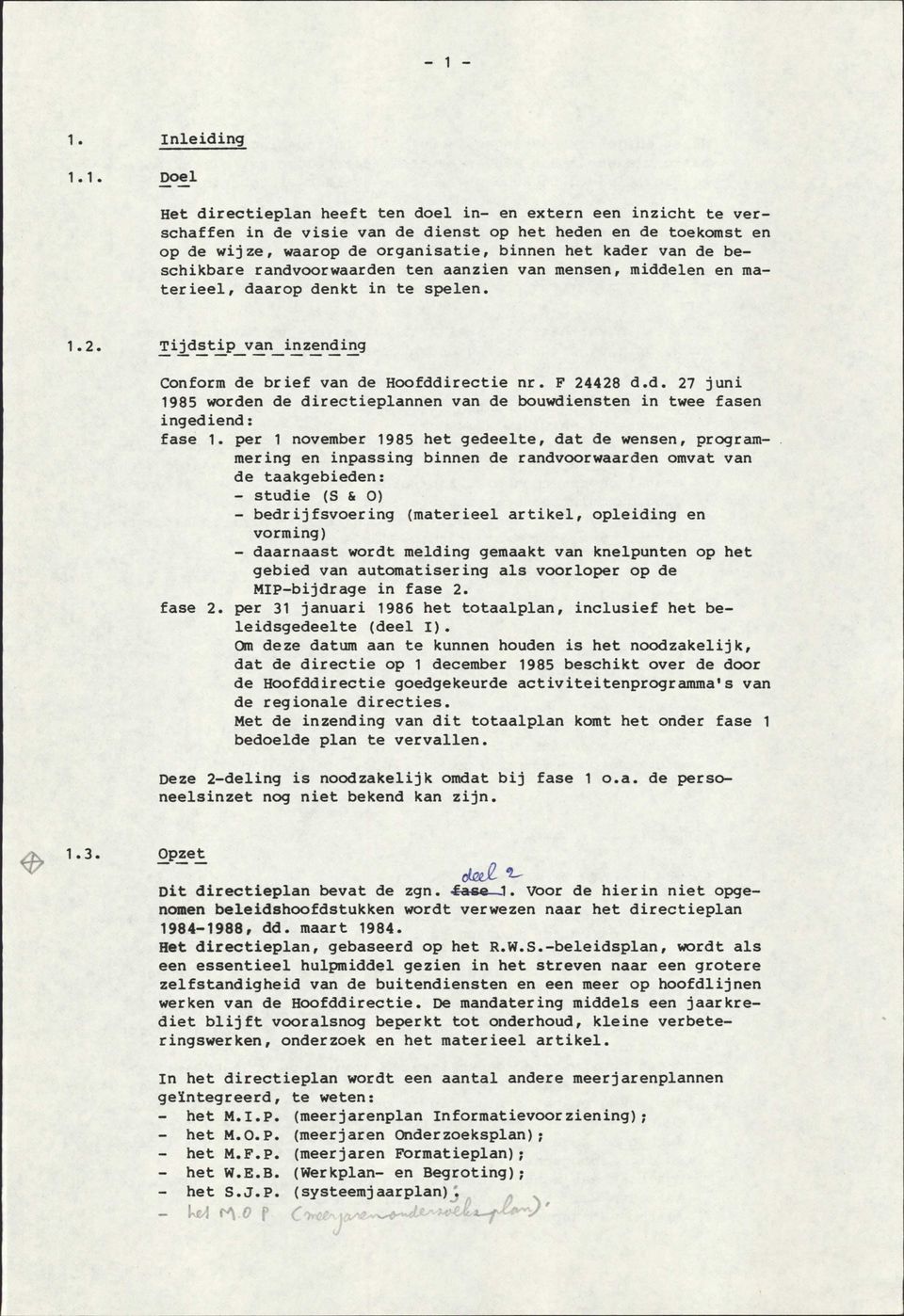 F 24428 d.d. 27 juni 1985 worden de directieplannen van de bouwdiensten in twee fasen ingediend: fase 1.