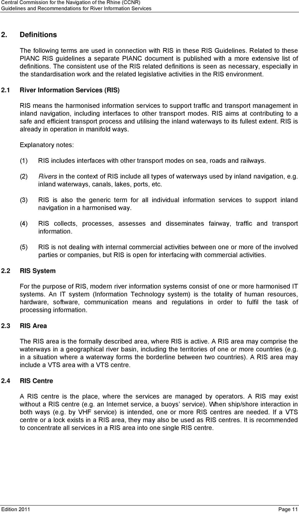 Related to these PIANC RIS guidelines a separate PIANC document is published with a more extensive list of definitions.