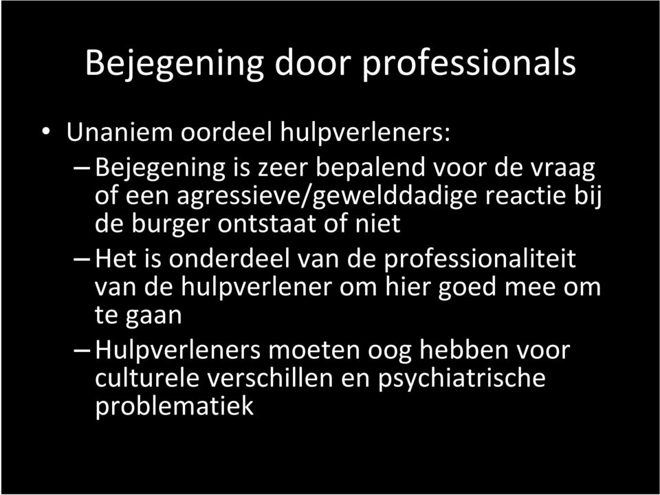 niet Het is onderdeel van de professionaliteit van de hulpverlener om hier goed mee om