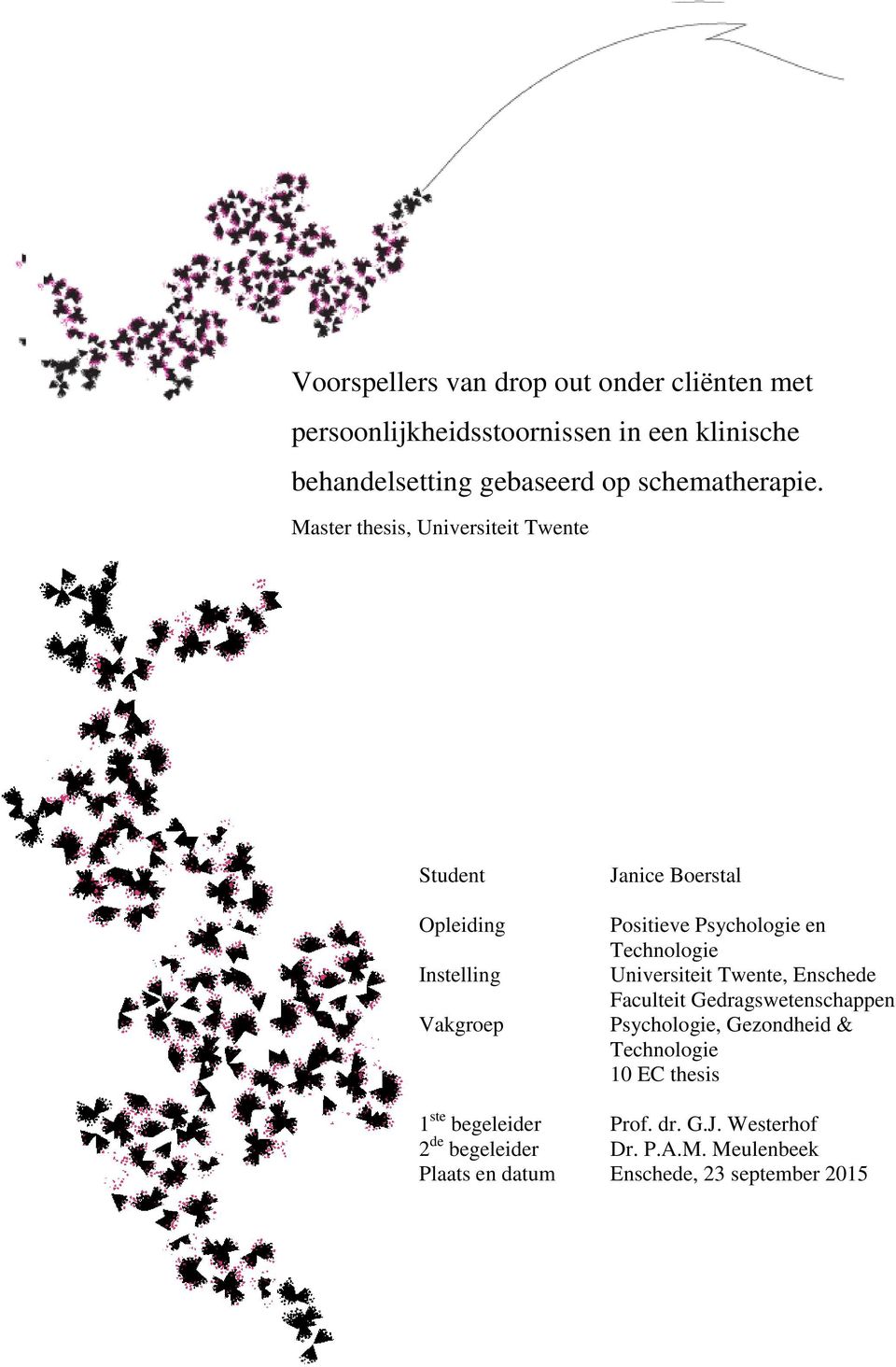 Master thesis, Universiteit Twente Student Opleiding Instelling Vakgroep Janice Boerstal Positieve Psychologie en
