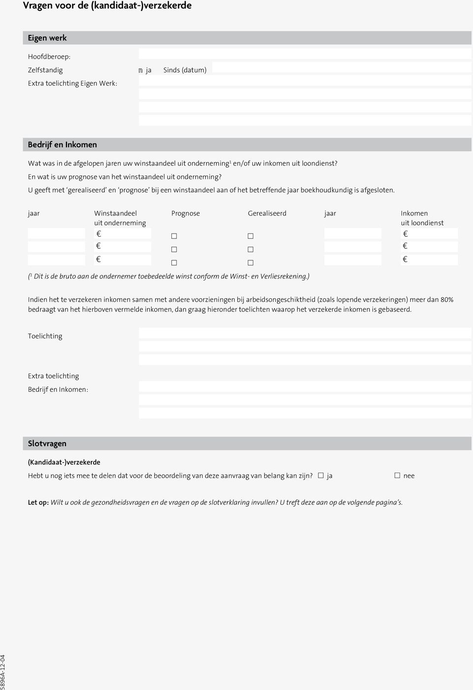 U geeft met gerealiseerd en prognose bij een winstaandeel aan of het betreffende jaar boekhoudkundig is afgesloten.