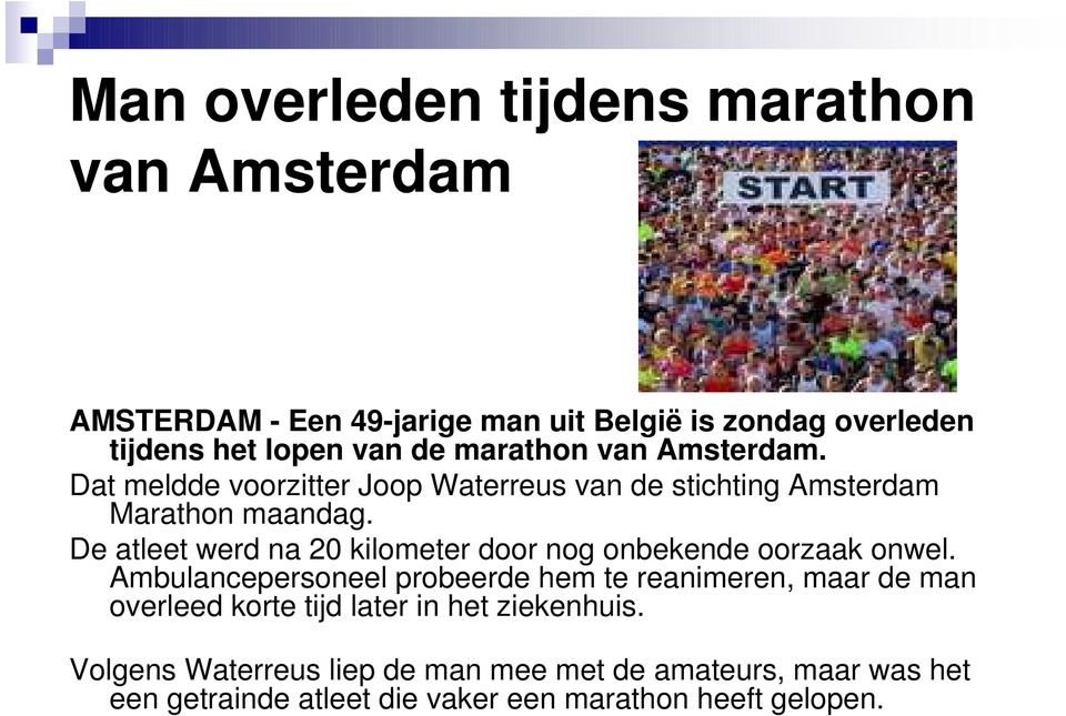 De atleet werd na 20 kilometer door nog onbekende oorzaak onwel.