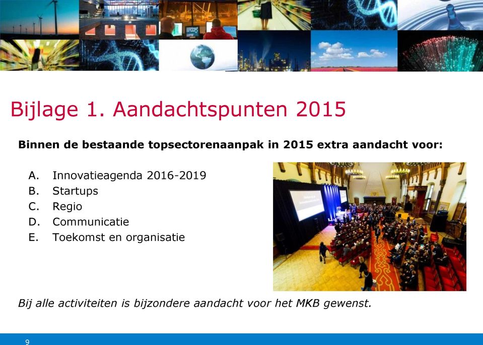 2015 extra aandacht voor: A. Innovatieagenda 2016-2019 B.