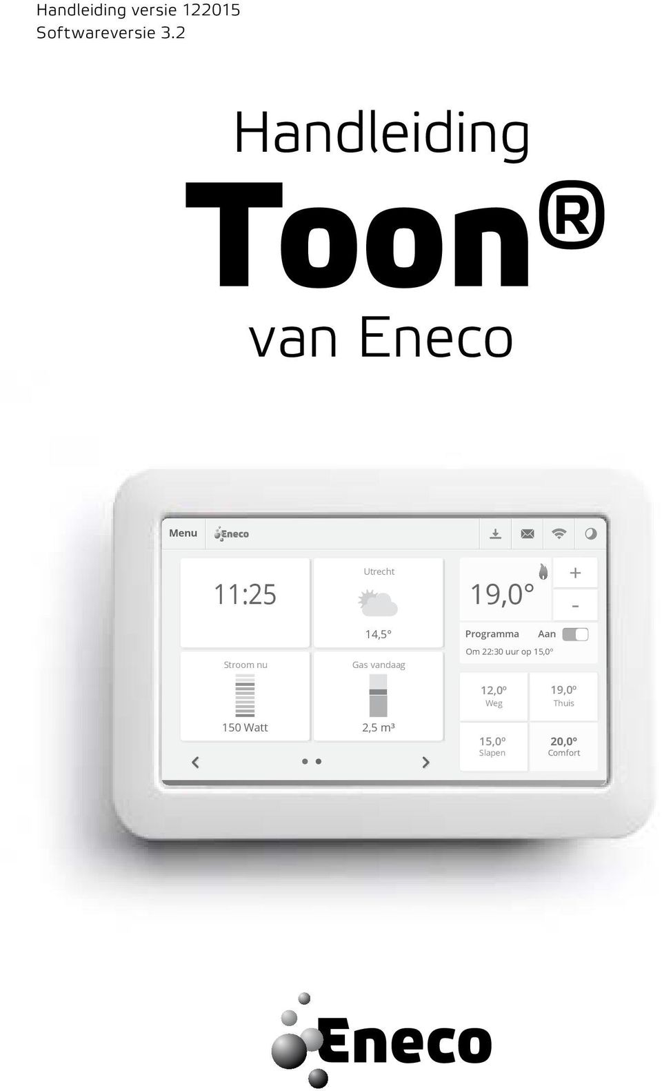 11:25 Stroom nu Utrecht 14,5 Gas vandaag 19,0 Programma Aan Om