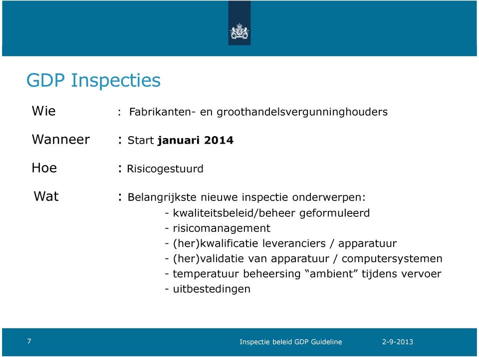 geformuleerd - risicomanagement - (her)kwalificatie leveranciers / apparatuur - (her)validatie