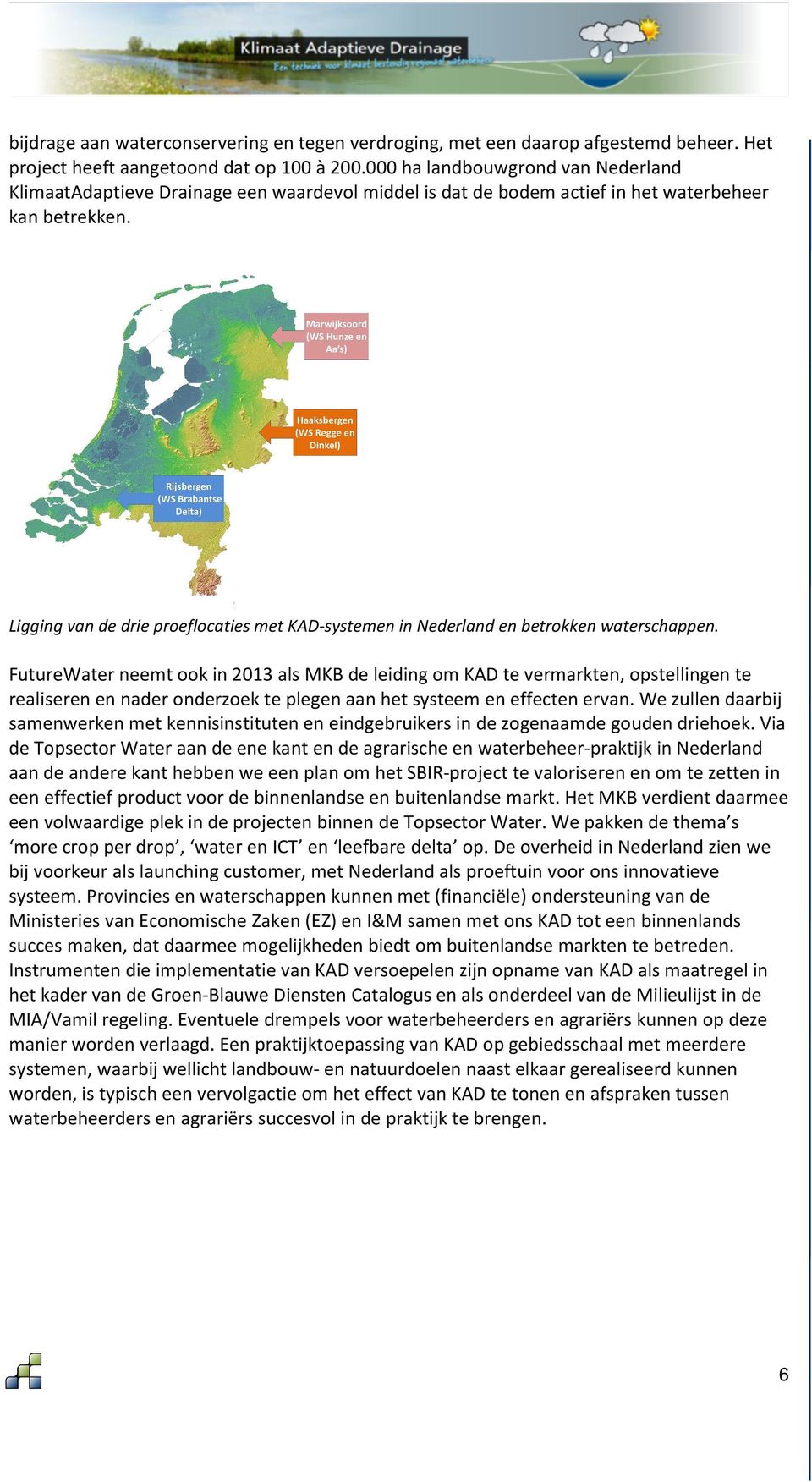 Ligging van de drie proeflocaties met KAD-systemen in Nederland en betrokken waterschappen.