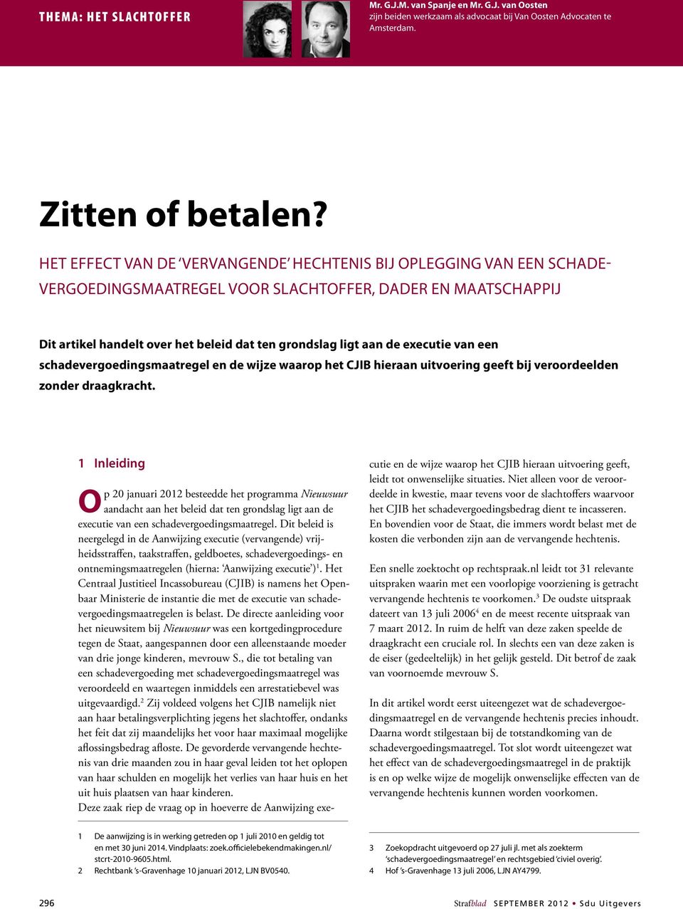 executie van een schadevergoedingsmaatregel en de wijze waarop het CJIB hieraan uitvoering geeft bij veroordeelden zonder draagkracht.