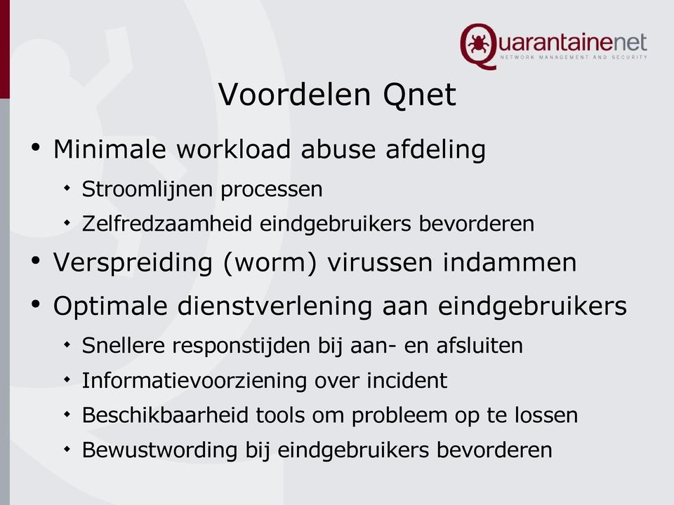 aan eindgebruikers Snellere responstijden bij aan- en afsluiten Informatievoorziening over