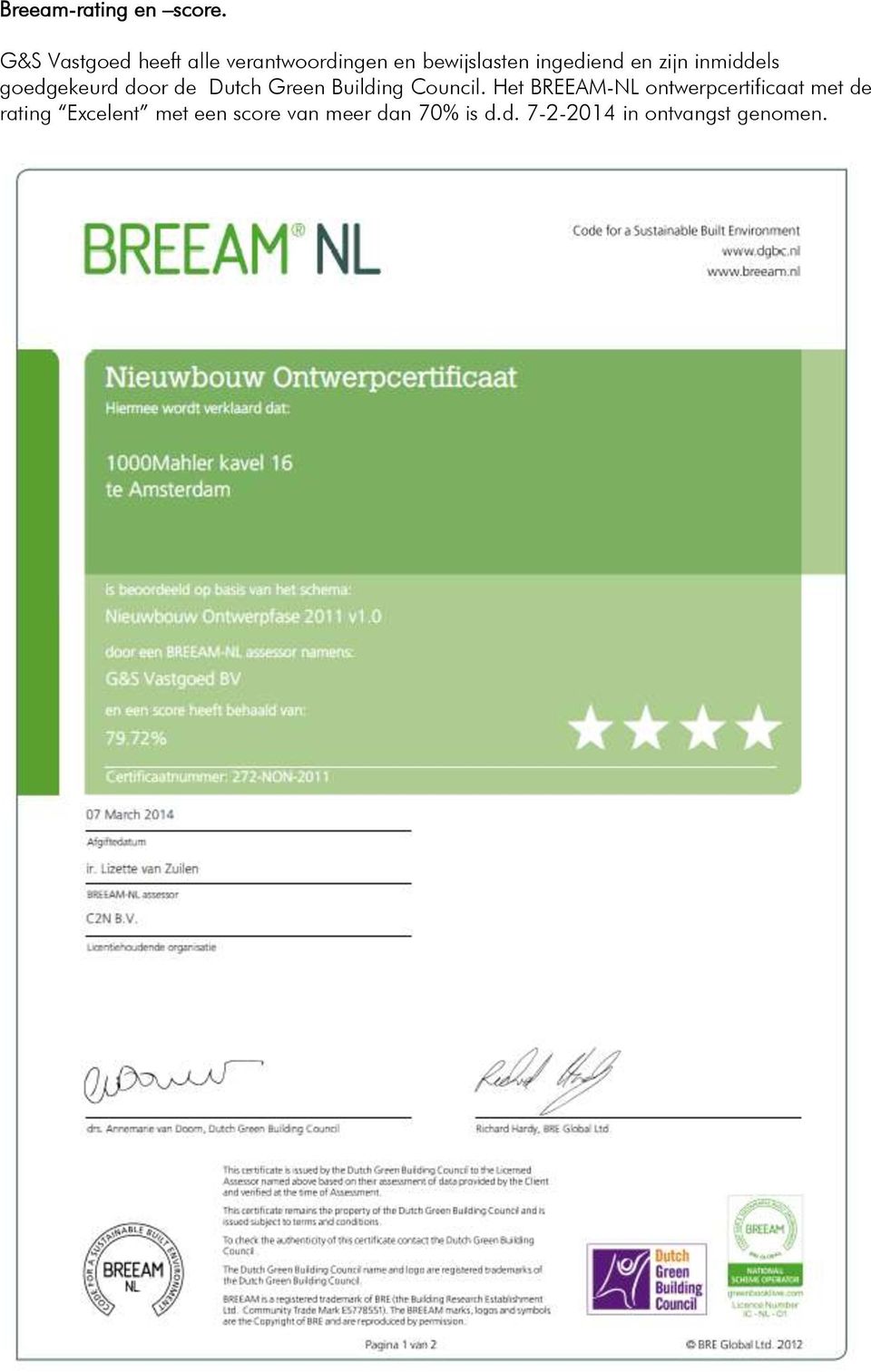 zijn inmiddels goedgekeurd door de Dutch Green Building Council.