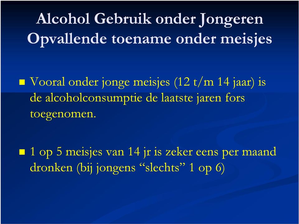 alcoholconsumptie de laatste jaren fors toegenomen.