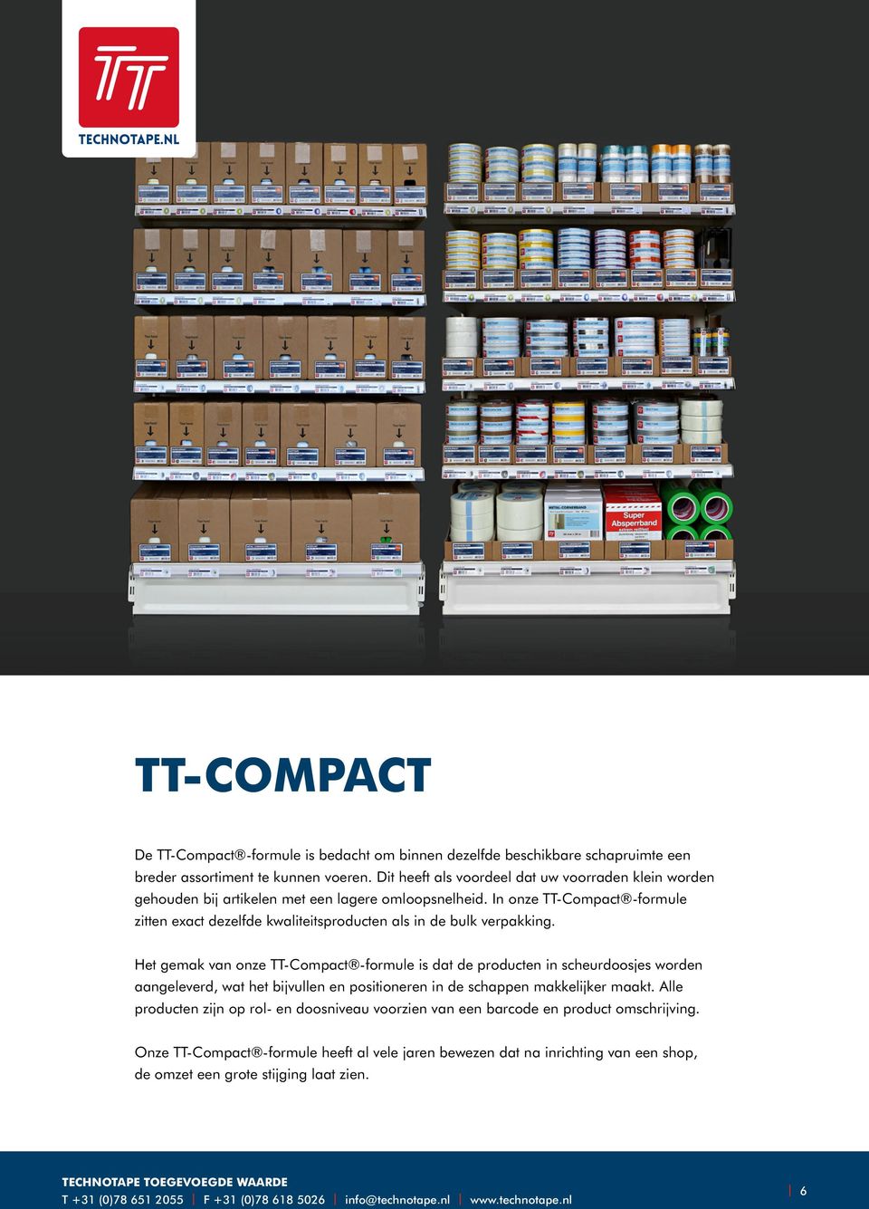 In onze TT-Compact -formule zitten exact dezelfde kwaliteitsproducten als in de bulk verpakking.