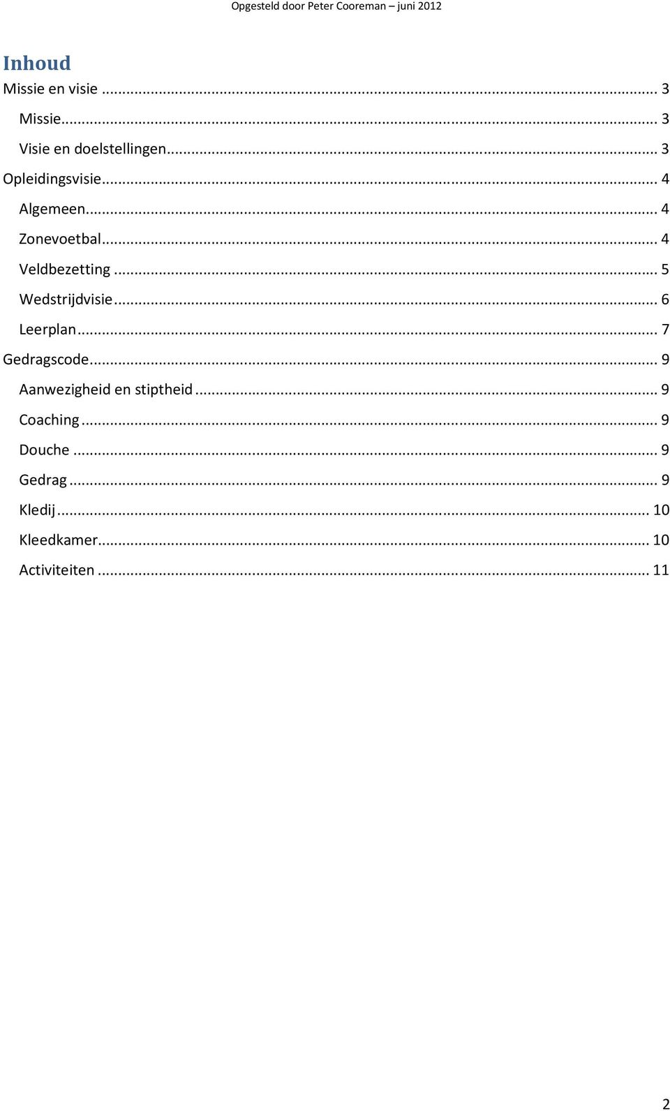 .. 5 Wedstrijdvisie... 6 Leerplan... 7 Gedragscode.