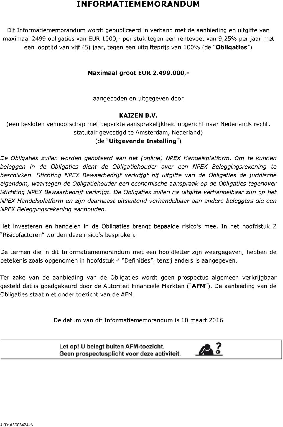 (een besloten vennootschap met beperkte aansprakelijkheid opgericht naar Nederlands recht, statutair gevestigd te Amsterdam, Nederland) (de Uitgevende Instelling ) De Obligaties zullen worden