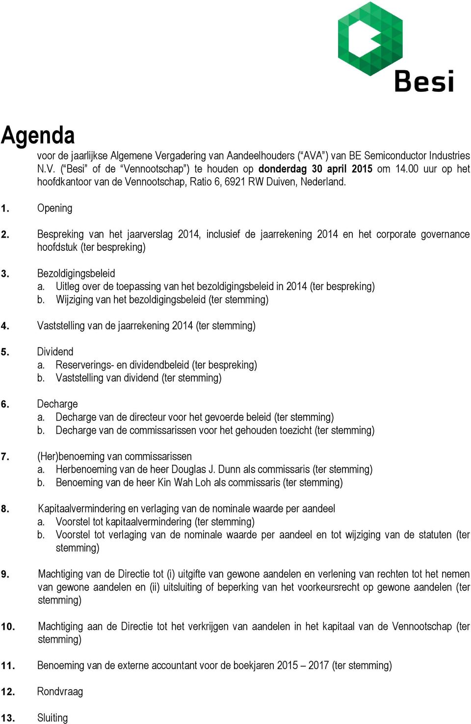 Bespreking van het jaarverslag 2014, inclusief de jaarrekening 2014 en het corporate governance hoofdstuk (ter bespreking) 3. Bezoldigingsbeleid a.