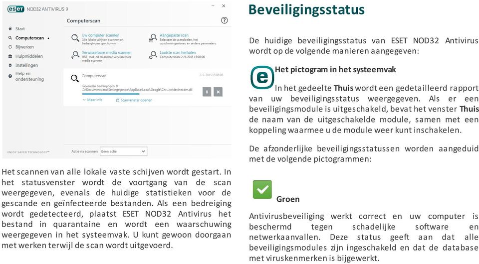 Als er een beveiligingsmodule is uitgeschakeld, bevat het venster Thuis de naam van de uitgeschakelde module, samen met een koppeling waarmee u de module weer kunt inschakelen.