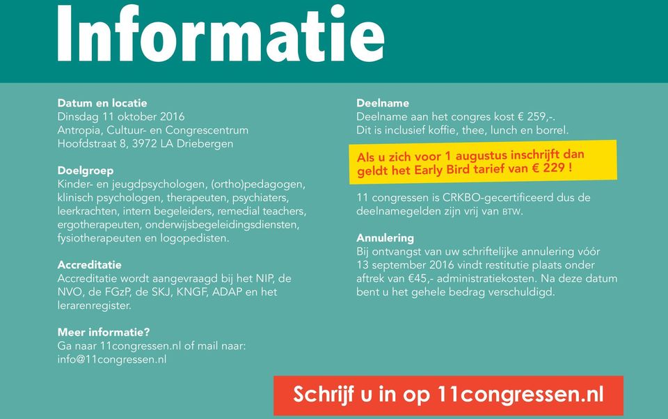 Accreditatie Accreditatie wordt aangevraagd bij het NIP, de NVO, de FGzP, de SKJ, KNGF, ADAP en het lerarenregister. Deelname Deelname aan het congres kost 259,-.