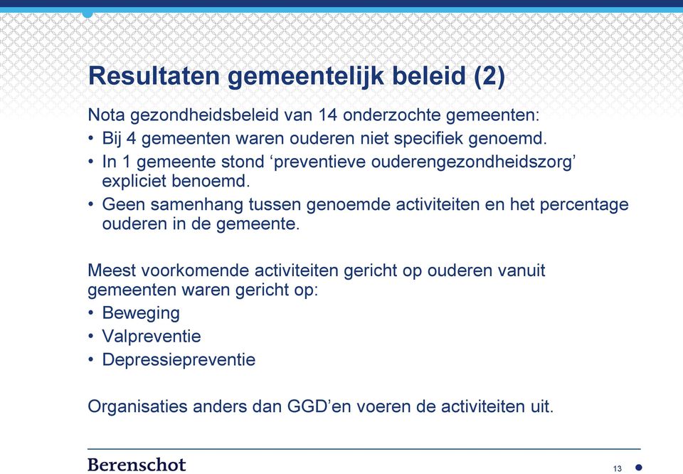 Geen samenhang tussen genoemde activiteiten en het percentage ouderen in de gemeente.