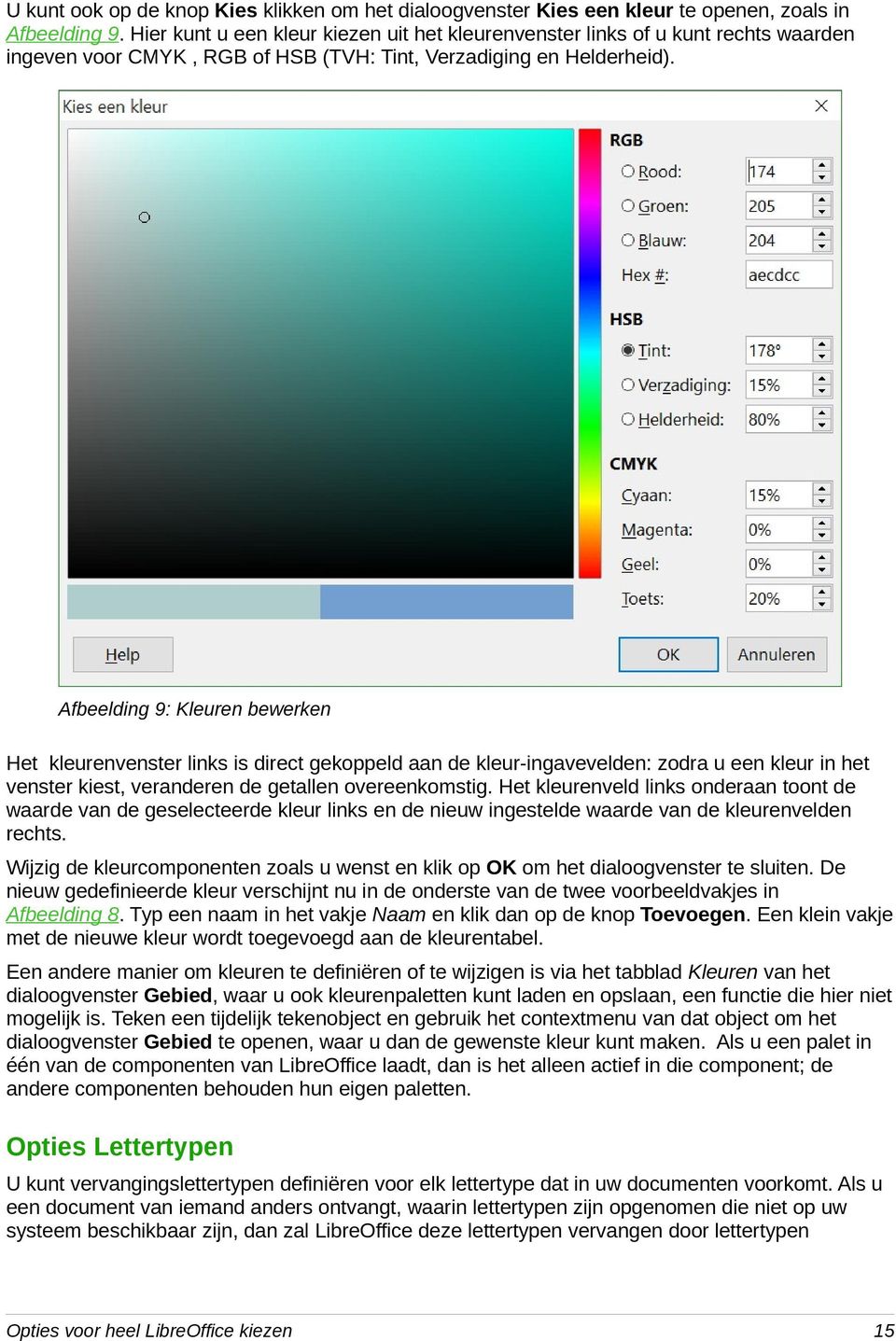 Afbeelding 9: Kleuren bewerken Het kleurenvenster links is direct gekoppeld aan de kleur-ingavevelden: zodra u een kleur in het venster kiest, veranderen de getallen overeenkomstig.