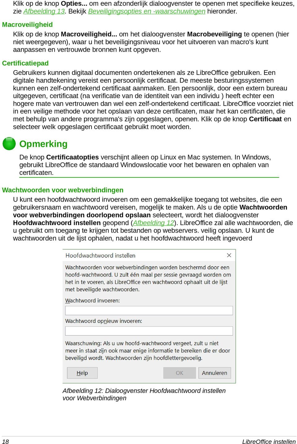 .. om het dialoogvenster Macrobeveiliging te openen (hier niet weergegeven), waar u het beveiligingsniveau voor het uitvoeren van macro's kunt aanpassen en vertrouwde bronnen kunt opgeven.