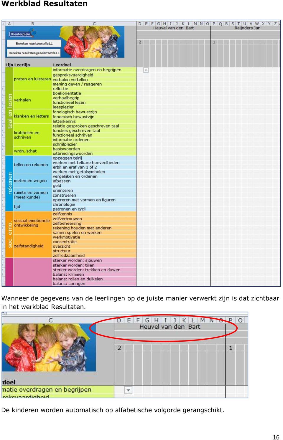 zichtbaar in het werkblad Resultaten.