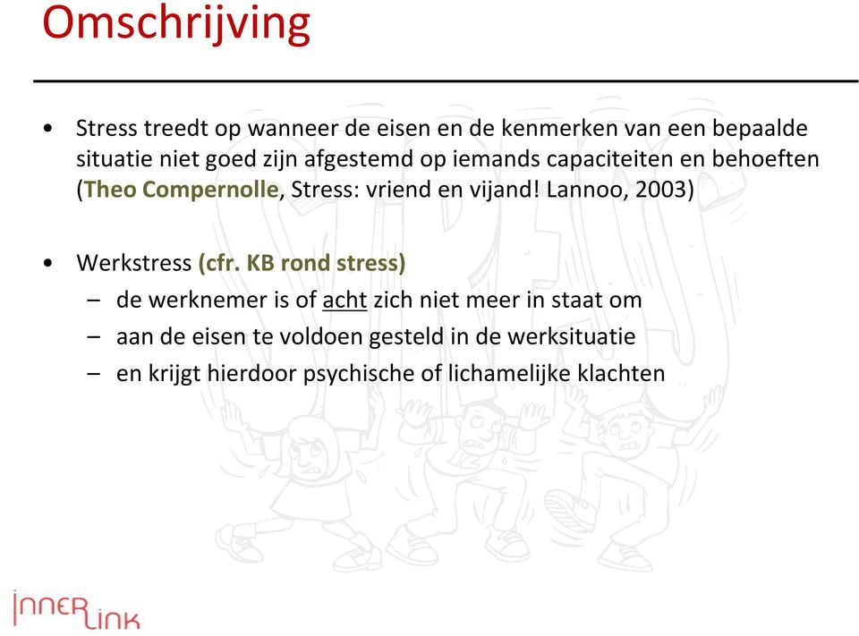 Lannoo, 2003) Werkstress (cfr.