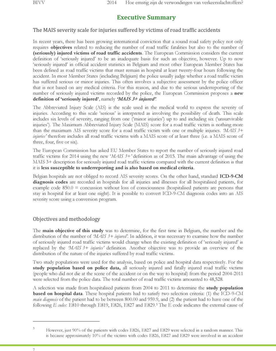 The European Commission considers the current definition of seriously injured to be an inadequate basis for such an objective, however.