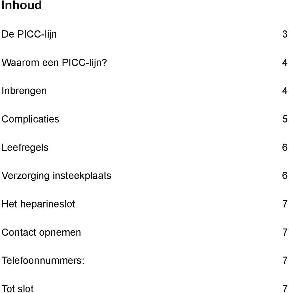 Verzorging insteekplaats 6 Het heparineslot