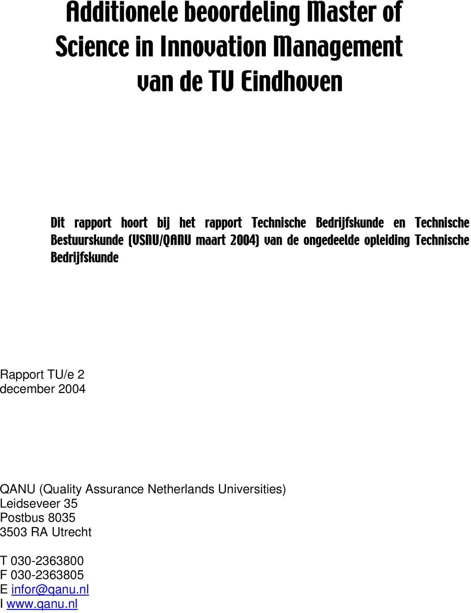 ongedeelde opleiding Technische Bedrijfskunde Rapport TU/e 2 december 2004 QANU (Quality Assurance