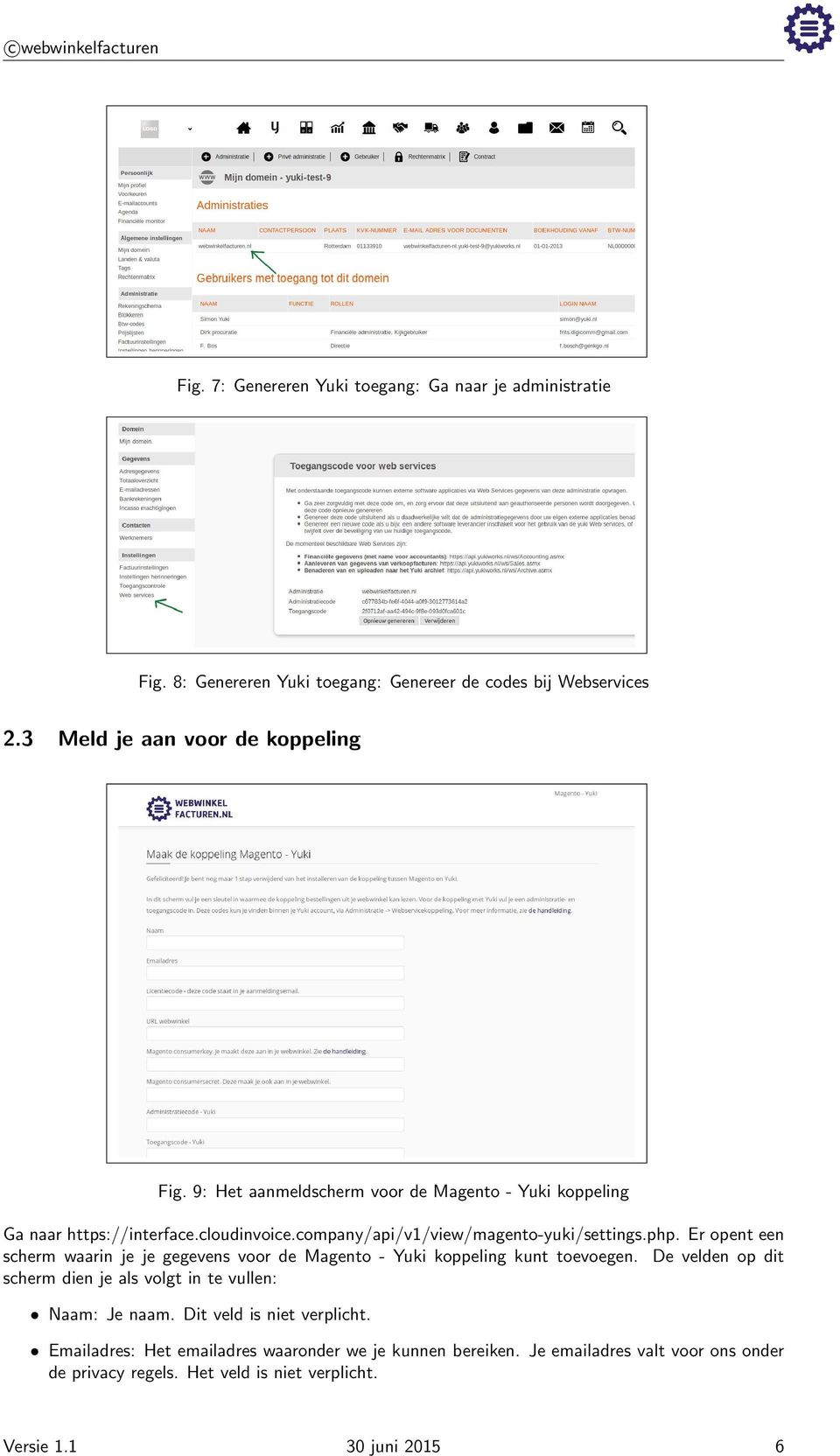 Er opent een scherm waarin je je gegevens voor de Magento - Yuki koppeling kunt toevoegen. De velden op dit scherm dien je als volgt in te vullen: Naam: Je naam.