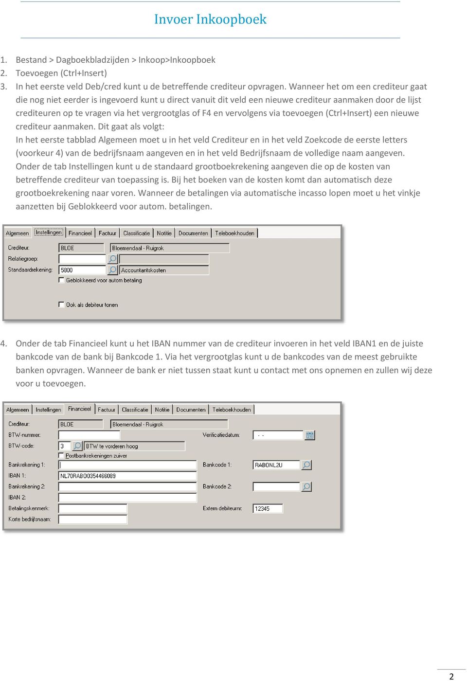 vervolgens via toevoegen (Ctrl+Insert) een nieuwe crediteur aanmaken.