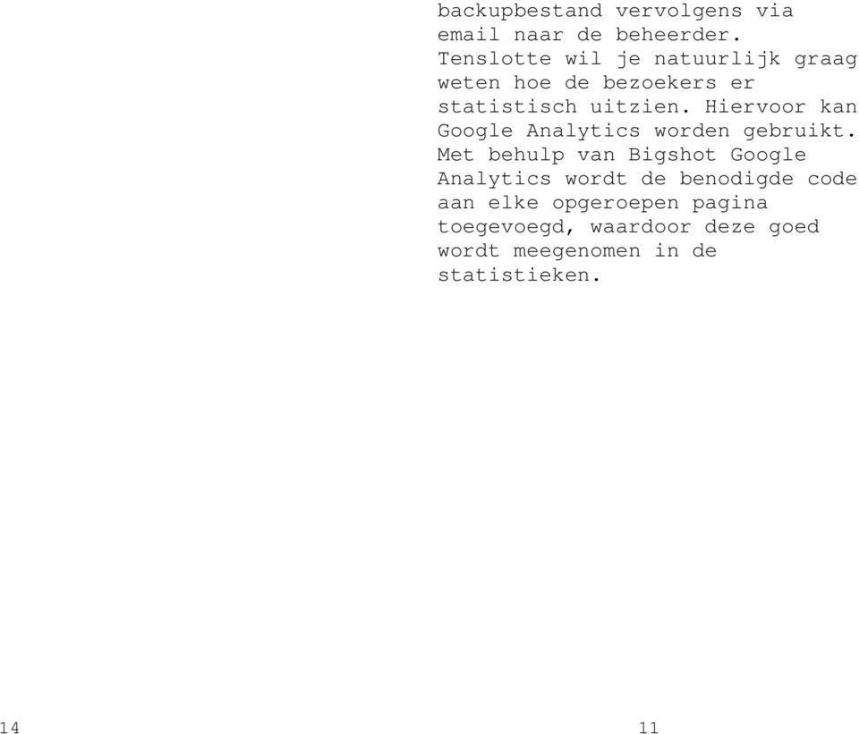 Hiervoor kan Google Analytics worden gebruikt.