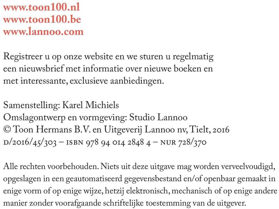 Samenstelling: Karel Michiels Omslagontwerp en vormgeving: Studio Lannoo Toon Hermans B.V.