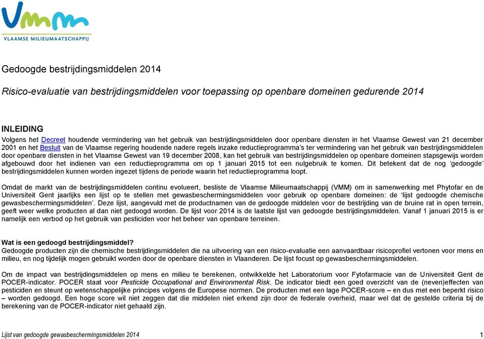 van het gebruik van bestrijdingsmiddelen door openbare diensten in het Vlaamse Gewest van 19 december 2008, kan het gebruik van bestrijdingsmiddelen op openbare domeinen stapsgewijs worden afgebouwd