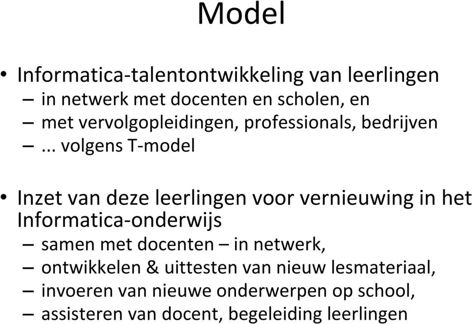 .. volgens T-model Inzet van deze leerlingen voor vernieuwing in het Informatica-onderwijs samen