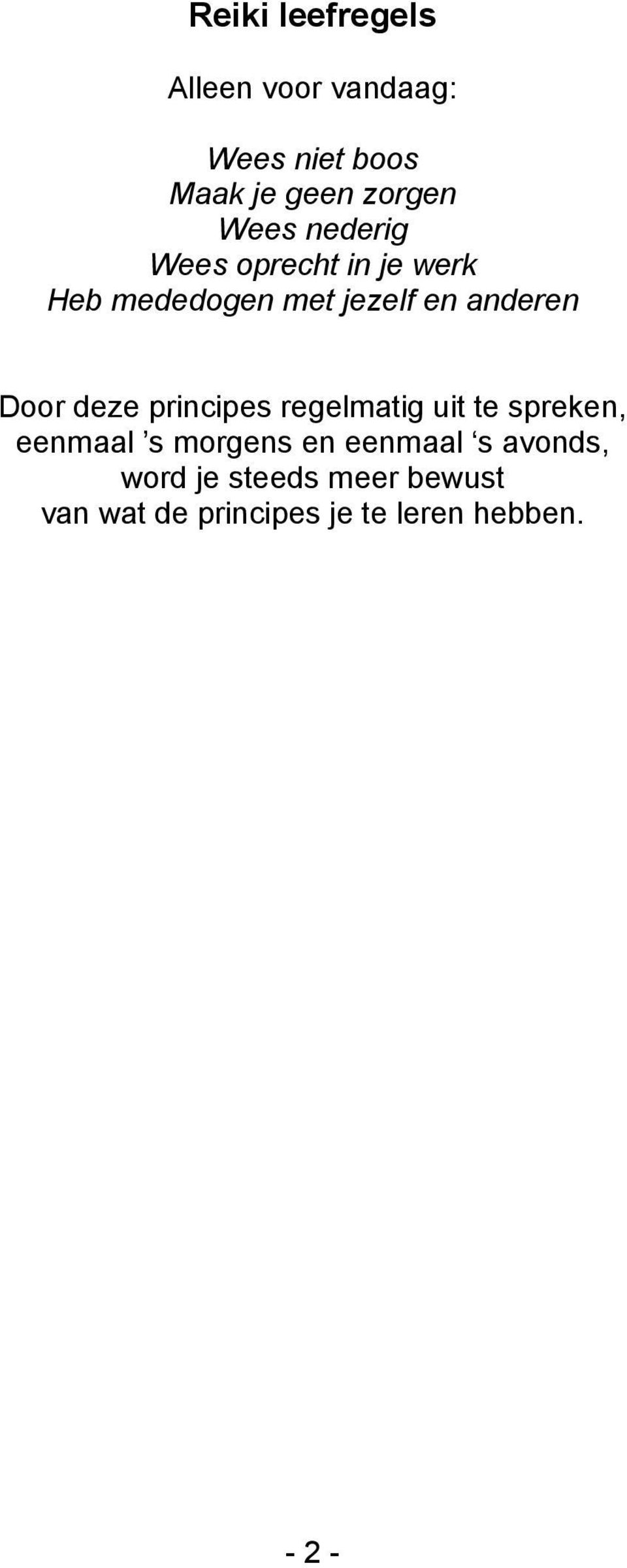 Door deze principes regelmatig uit te spreken, eenmaal s morgens en eenmaal