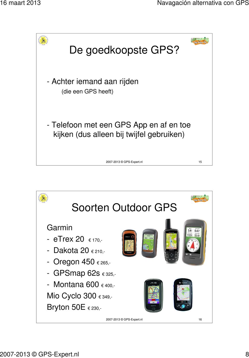 (dus alleen bij twijfel gebruiken) 2007-2013 GPS-Expert.